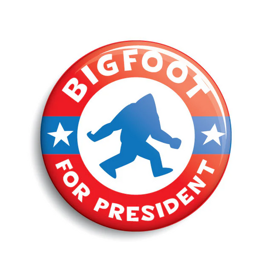 Bigfoot For President Campaign Button