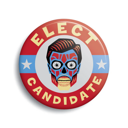 Elect Candidate (They Live) Campaign Button